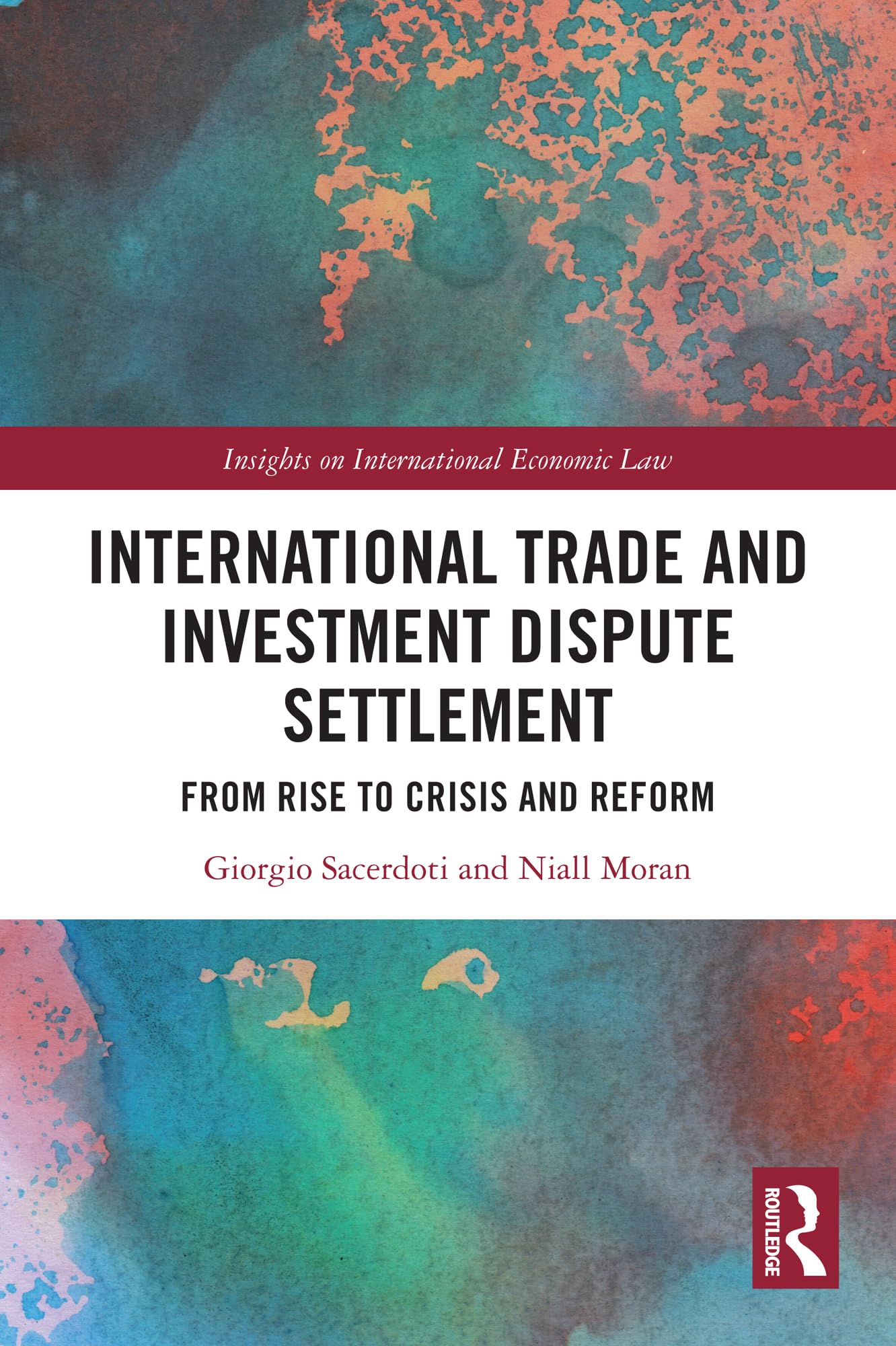 International Trade and Investment Dispute Settlement: From Rise to Crisis and Reform (Insights on International Economic Law)