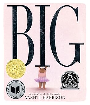 Big (Caldecott Medal Winner &amp; Coretta Scott King Honor Title)