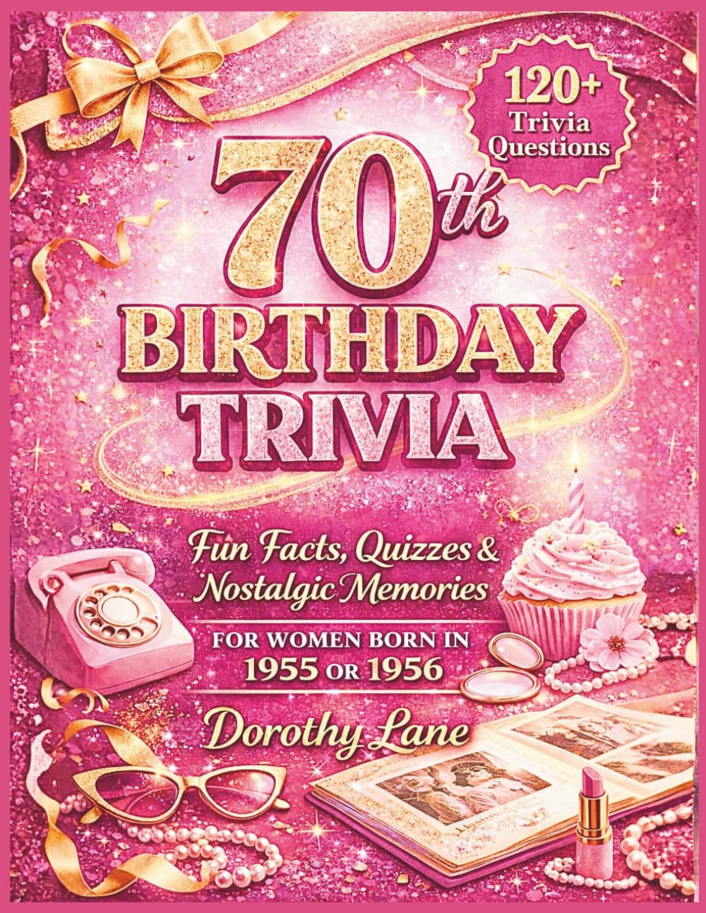 70th Birthday Trivia: Fun Facts, Quizzes & Nostalgic Memories for Women Born in 1955 or 1956