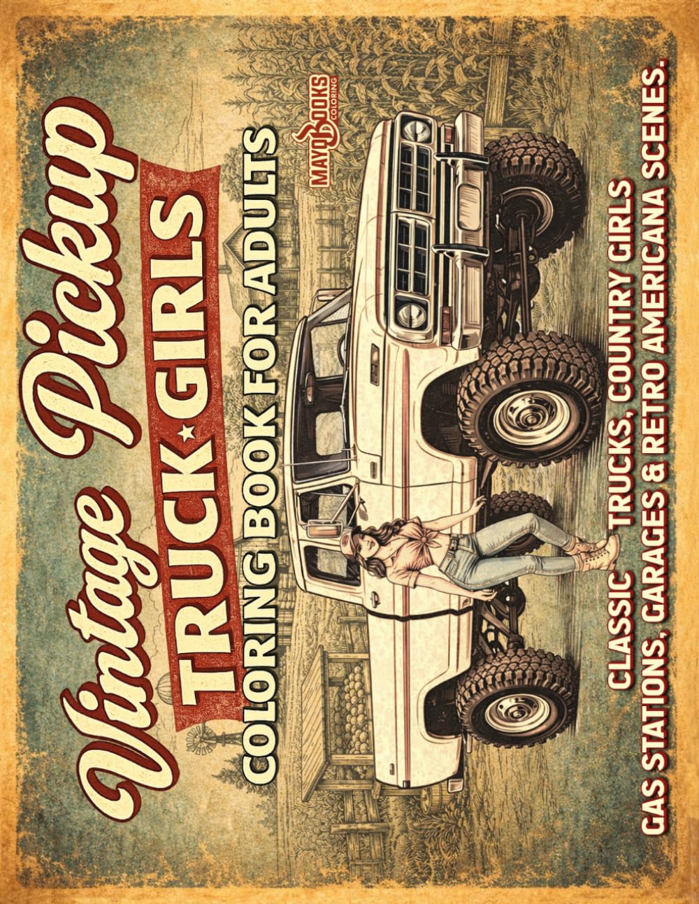 Vintage Pickup Trucks & Girls Coloring Book: For Adults Classic Trucks, Country Girls & Retro Americana