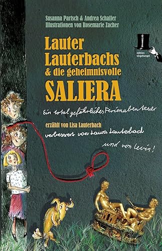 Lauter Lauterbachs und die geheimnisvolle Saliera: Ein total gefährliches Ferienabenteuer, erzählt von Lisa Lauterbach, verbessert von Laura Lauterbach und von Levin!