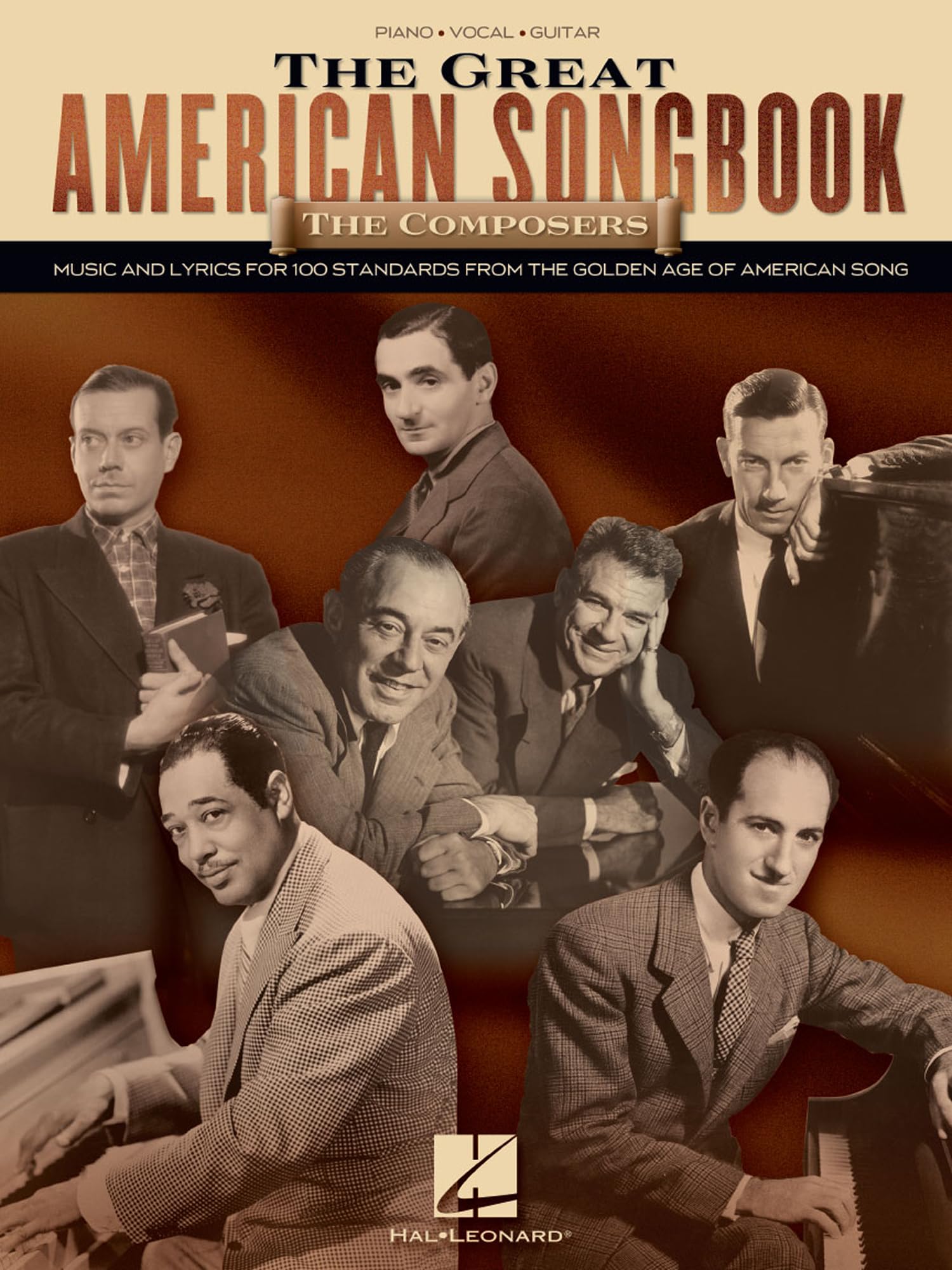 The Great American Songbook - The Composers Piano, Vocal and Guitar Sheet Music Collection 100+ Jazz and Broadway Standards Classics from Gershwin, Porter, Berlin, Ellington and More