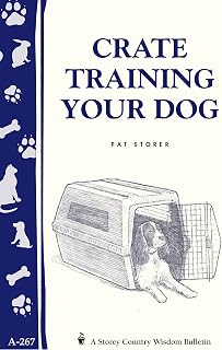Crate Training Your Dog: Storey's Country Wisdom Bulletin A-267 (Storey Country Wisdom Bulletin)