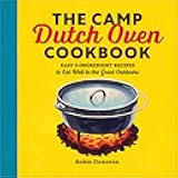 The Camp Dutch Oven Cookbook: Easy 5-Ingredient Recipes to Eat Well in the Great Outdoors