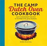 The Camp Dutch Oven Cookbook&colon; Easy 5-Ingredient Recipes to Eat Well in the Great Outdoors