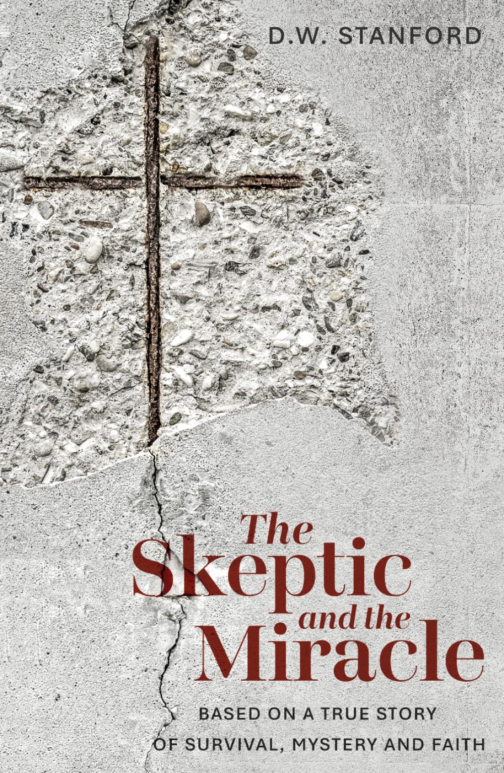 The Skeptic and the Miracle: A True Story of Survival, Mystery and Faith