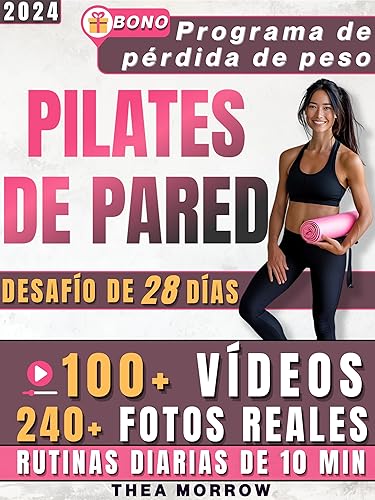Pilates de Pared: Plan de Rutina de 28 Días para Mujeres, con Fotos Reales y Videos Paso a Paso para Reducir Cintura y Celulitis, Tonificar Glúteos y Lograr ... y Esbelta de tus Sueños (Spanish Edition)