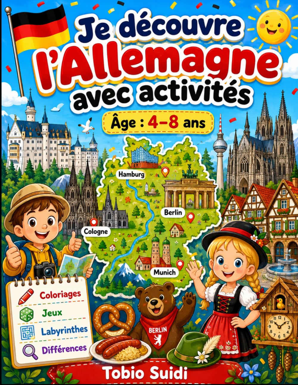 Je découvre l'Allemagne avec activités: Un livre amusant pour apprendre, colorier et découvrir l’Allemagne avec des faits simples, des jeux, des labyrinthes, des dessins et des activités pour enfants