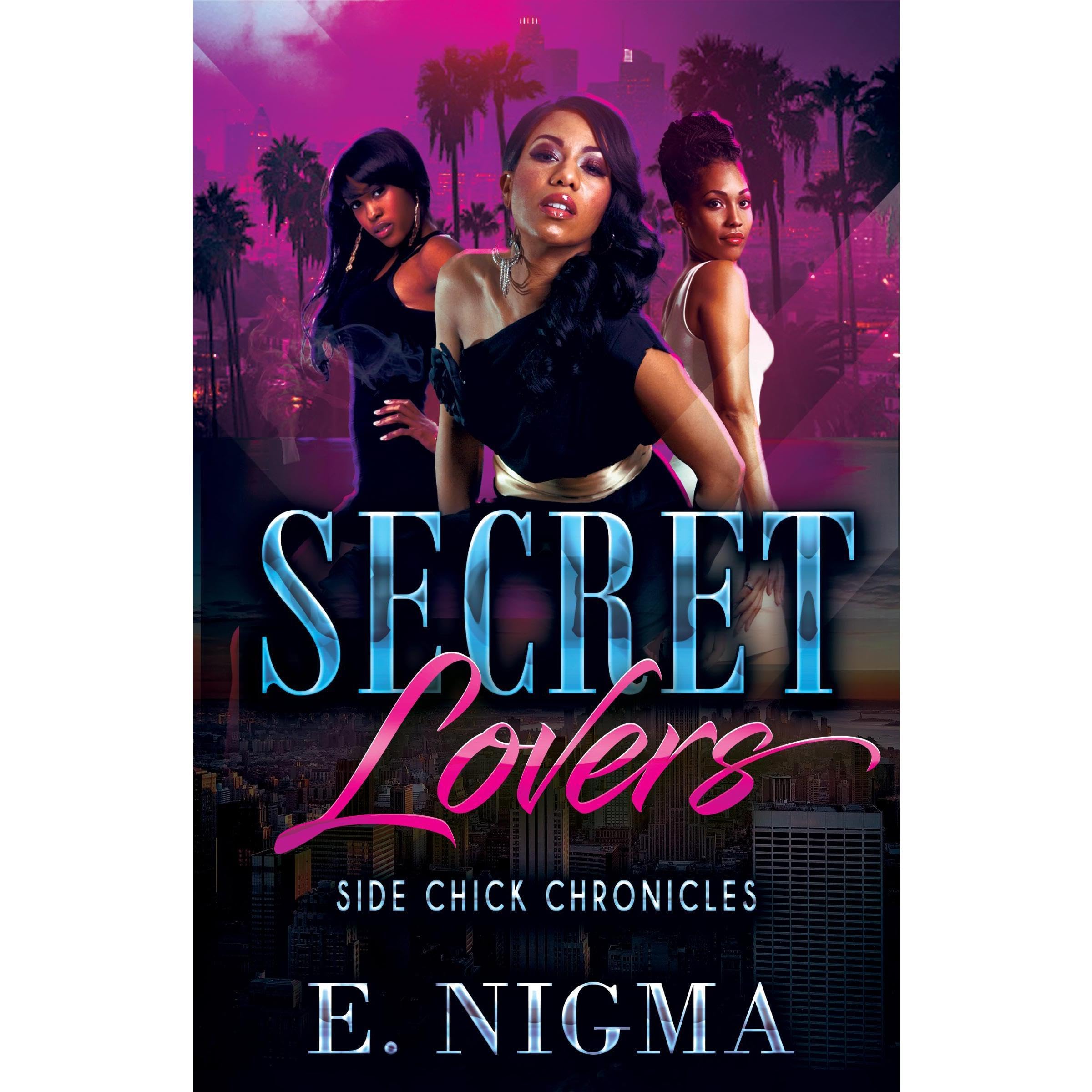 Secret Lovers: Side Chick Chronicles