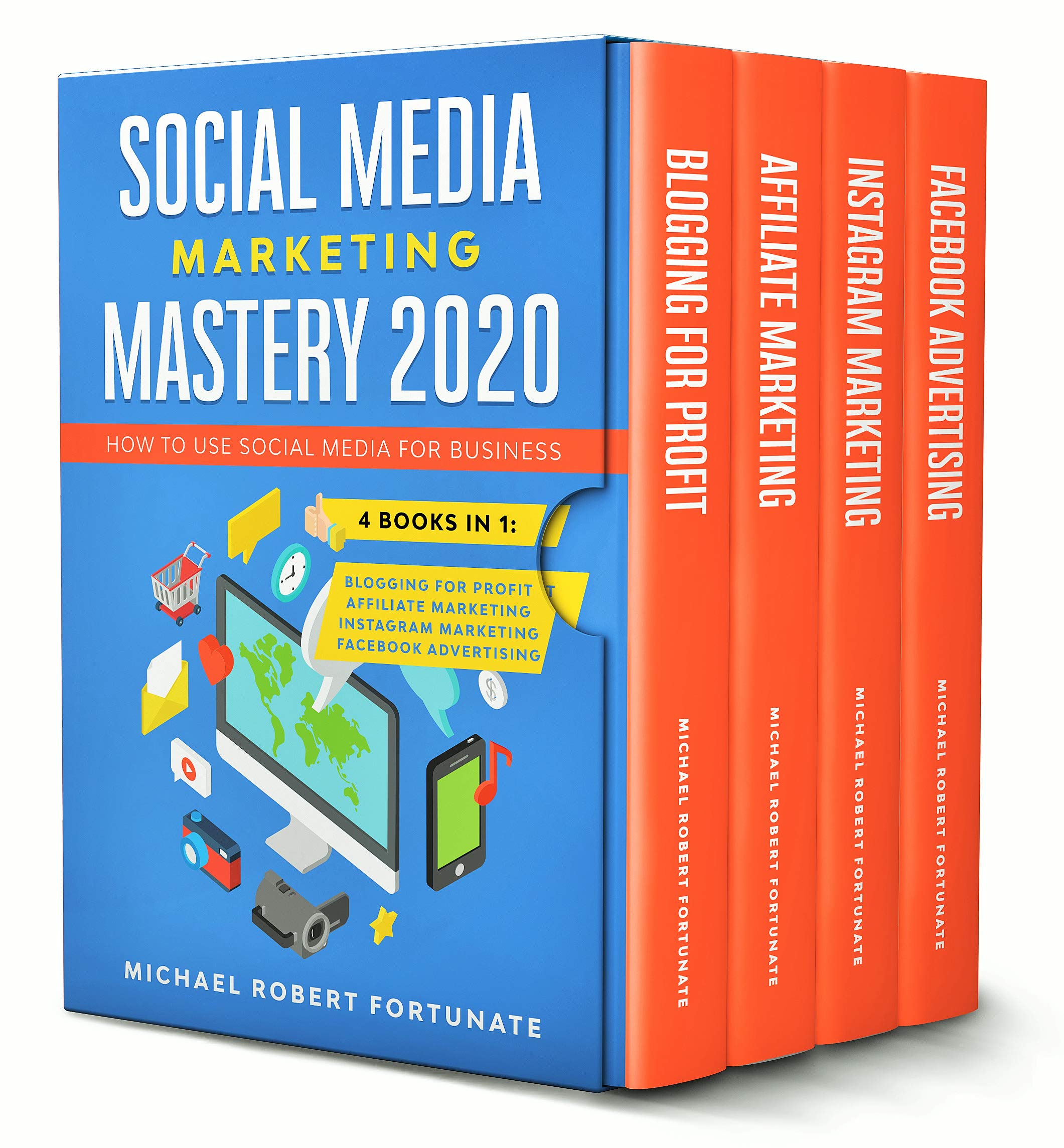 SOCIAL MEDIA MARKETING MASTERY 2020: How to Use Social Media for Business  (4 Books in 1) - Blogging for Profit - Affiliate Marketing -  Instagram Marketing - Facebook Advertising