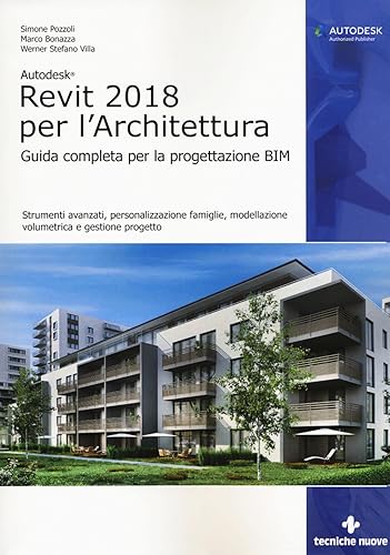 Autodesk Revit Architecture 2018. Guida alla progettazione BIM. Con Contenuto digitale per accesso on line