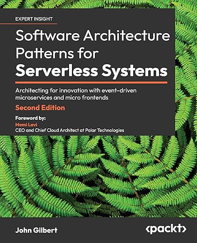 Software Architecture Patterns for Serverless Systems: Architecting for innovation with event-driven microservices and micro frontends