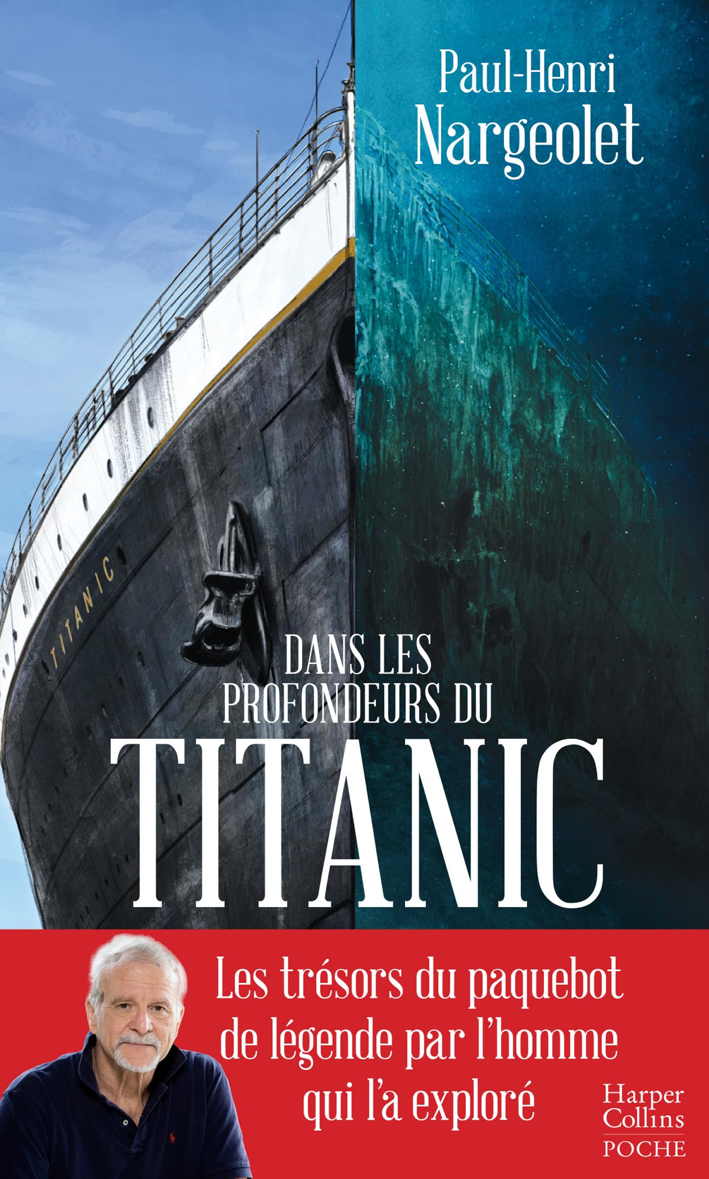 Dans les profondeurs du Titanic: Les trésors du paquebot de légende par l'homme qui l'a exploré