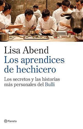 Los aprendices de hechicero: Los secretos y las historias más personales de elBulli (Planeta)