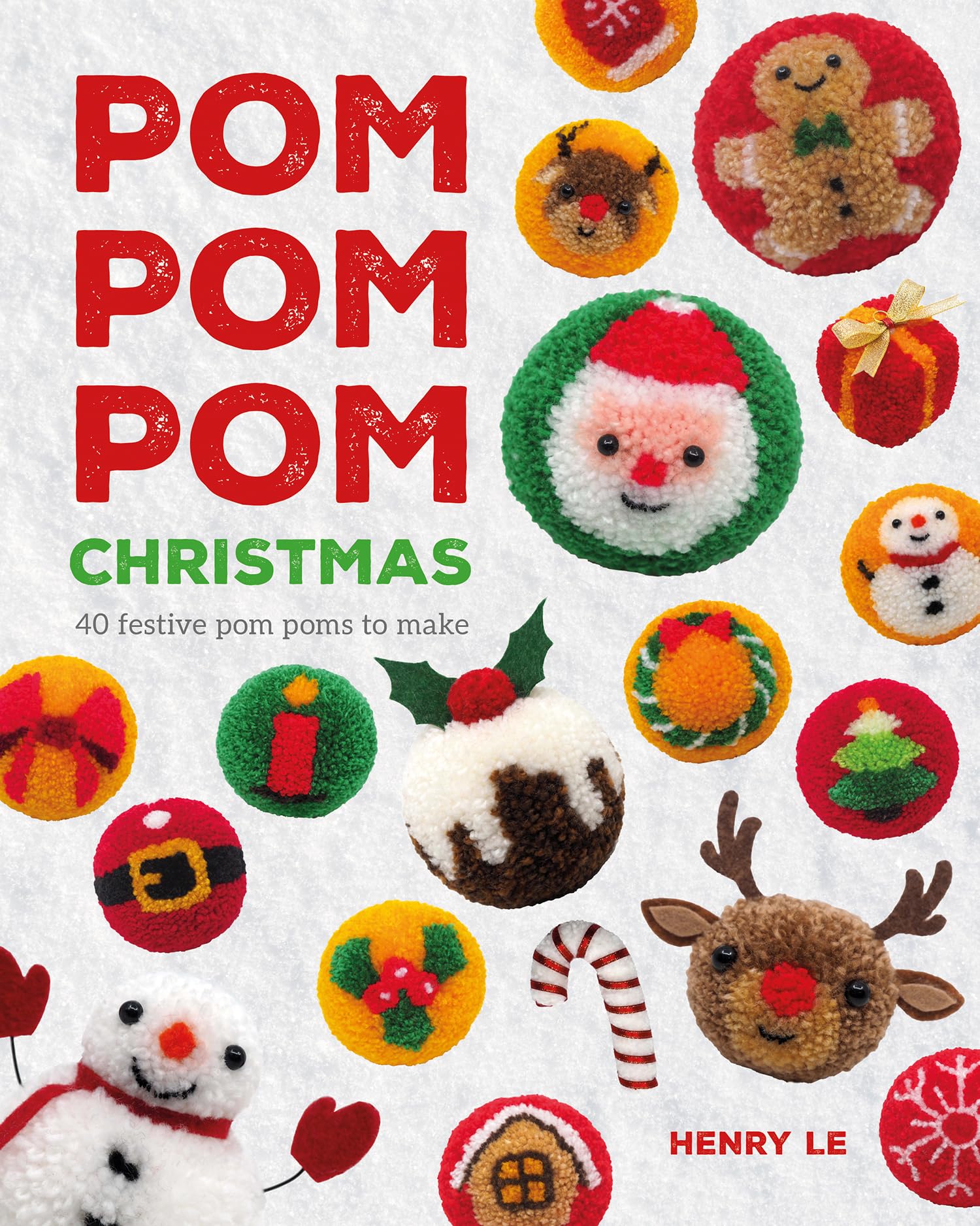 Pom Pom Pom Christmas: 40 festive pompoms to make