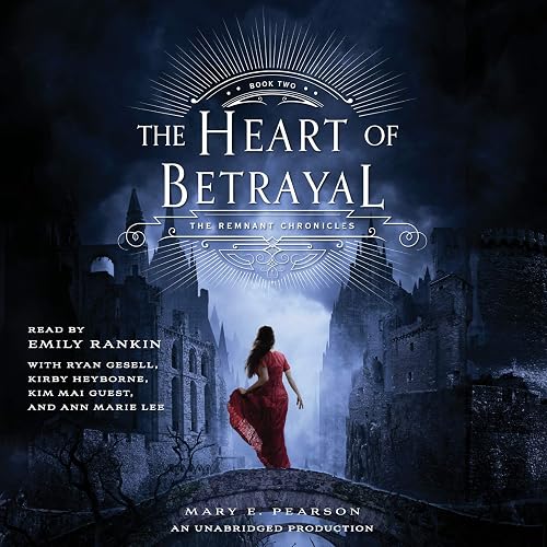 The Heart of Betrayal: The Remnant Chronicles