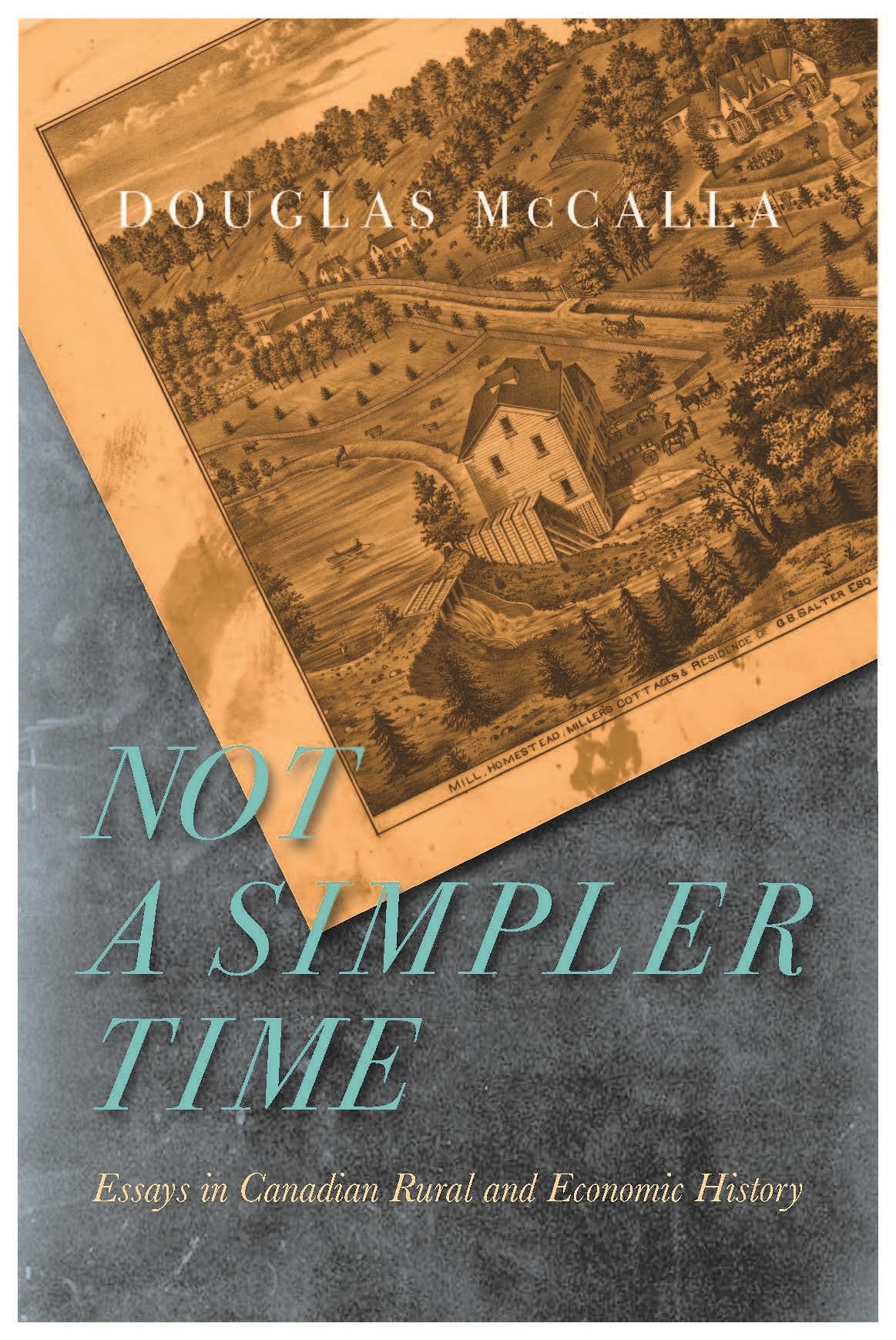 Not a Simpler Time: Essays in Canadian Rural and Economic History (McGill-Queen's Rural, Wildland, and Resource Studies)