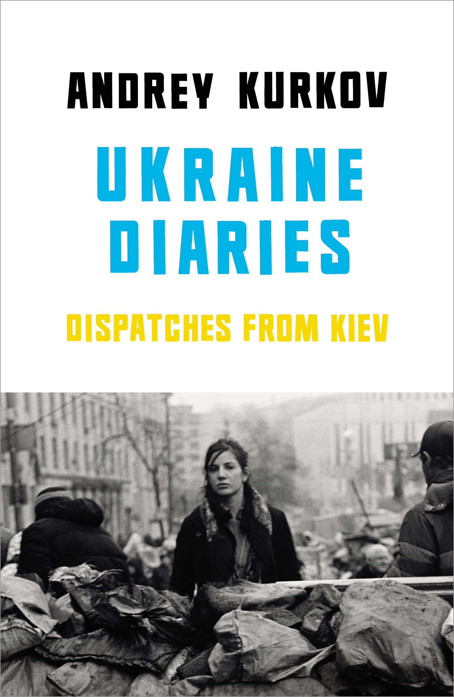 Ukraine Diaries Dispatches From Kiev by Andrey Kurkov (Paperback Book)