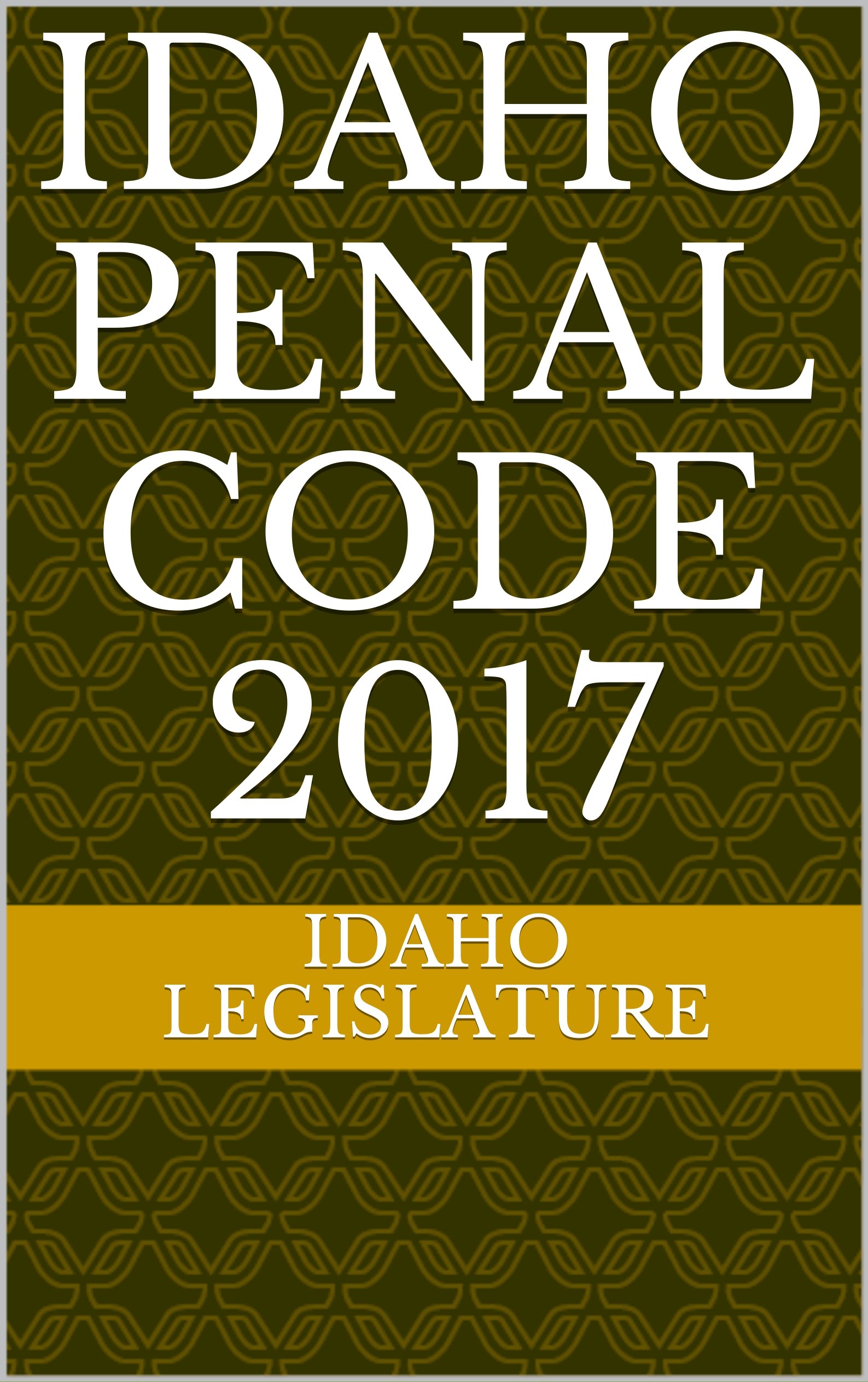 Idaho Penal Code 2017