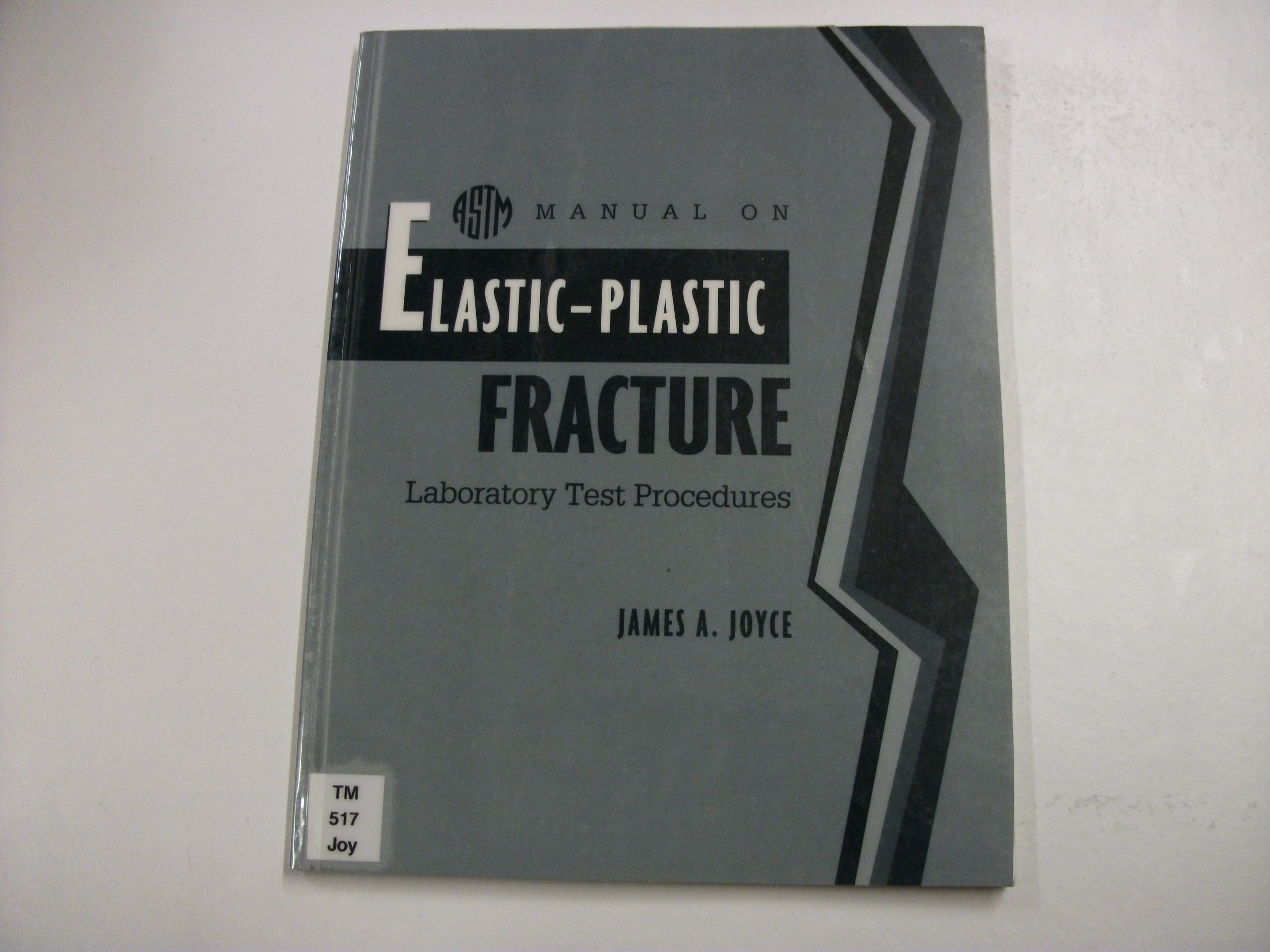 Buy Manual on Elastic-Plastic Fracture Laboratory Test Procedures: MNL 27 (ASTM manual series) — BookShops.in