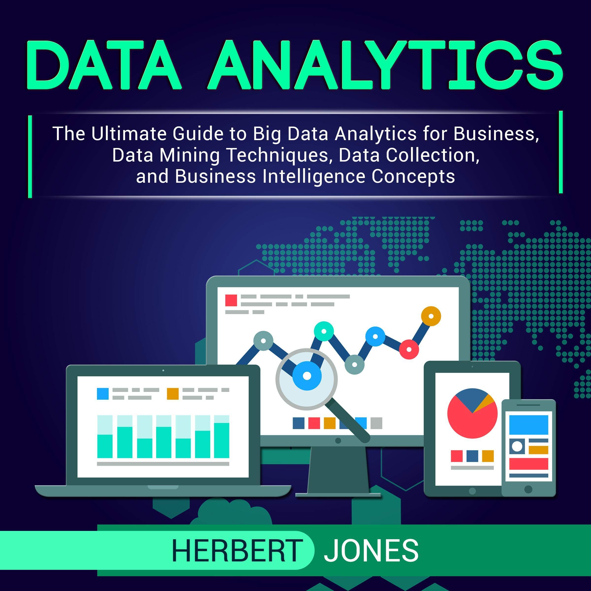 Cover art for Data Analytics: The Ultimate Guide to Big Data Analytics for Business, Data Mining Techniques, Data Collection, and Business Intelligence Concepts