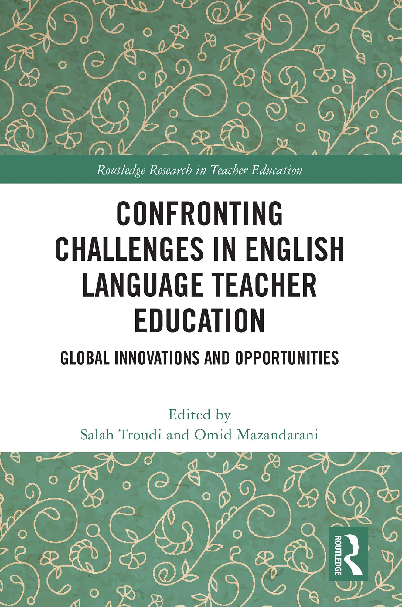 Confronting Challenges in English Language Teacher Education: Global Innovations and Opportunities (Routledge Research in Teacher Education)