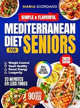 Simple & Flavorful Mediterranean Diet Cookbook for Seniors : Boost Energy, Control Weight & Age with Confidence — Complete Science-Backed Guide with Quick, Healthy Recipes Anyone Can Make