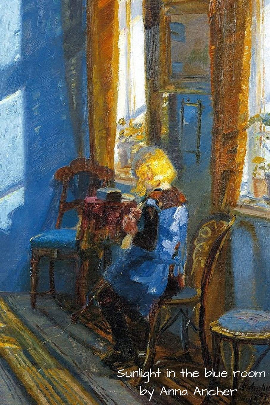 Sunlight in the blue room by Anna Archer: Beautiful picture of a painting masterpiece by the Danish Artist. Enjoy Writing in this ... dot down memories. Will make a perfect gift. Paperback – 13 Aug. 2019
