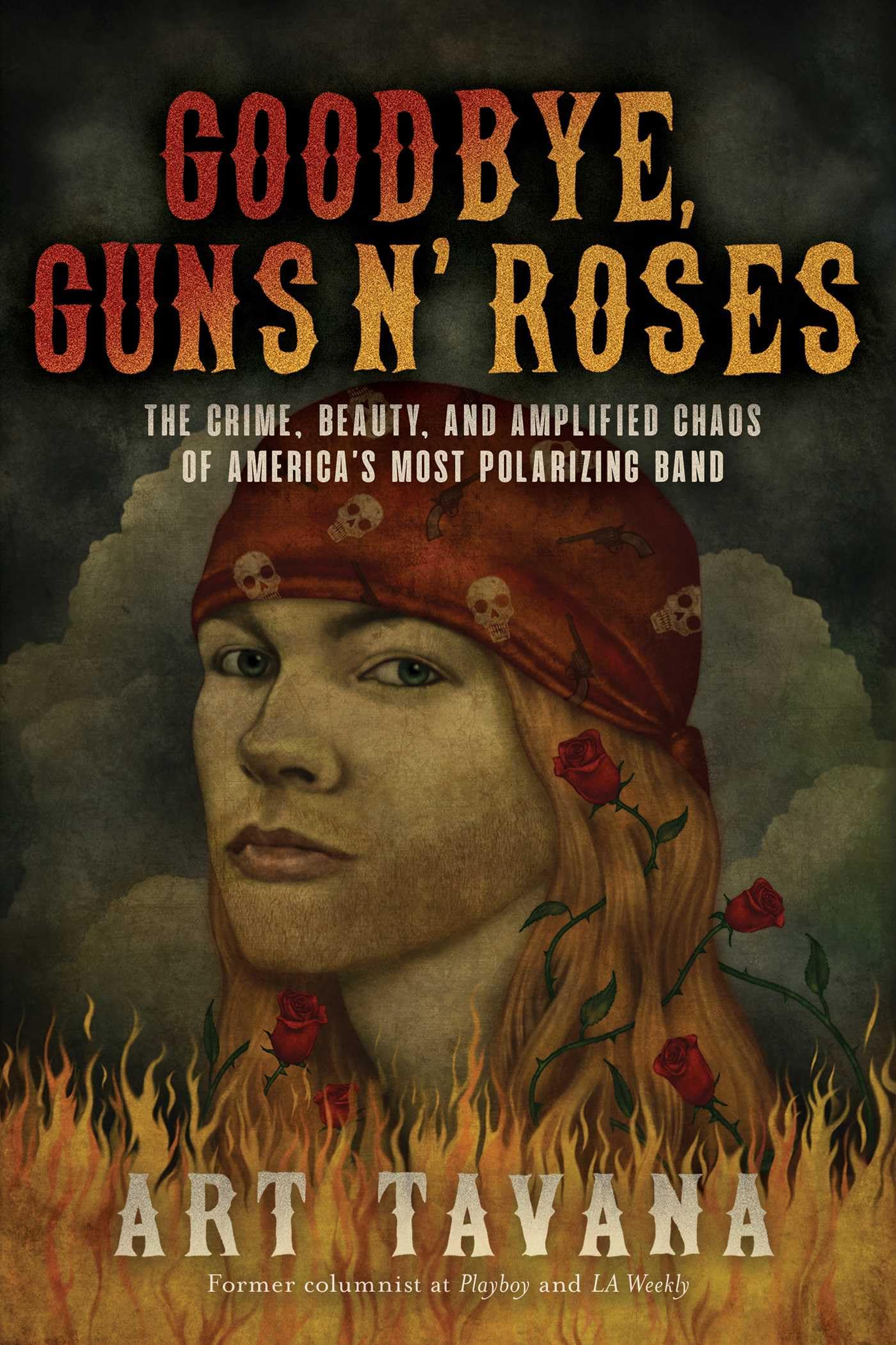 Buy Goodbye Guns N' Roses: The Crime, Beauty, and Amplified Chaos of America's Most Polarizing Band — BookShops.in