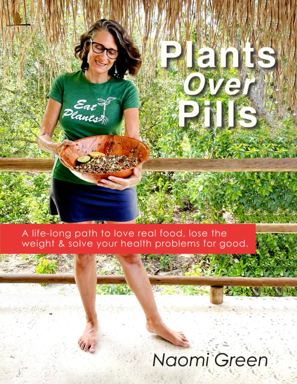 Plants Over Pills: A Life-Long Path to Love Real Food, Lose the Weight & Solve Your Health Problems For Good      Paperback – December 3, 2025