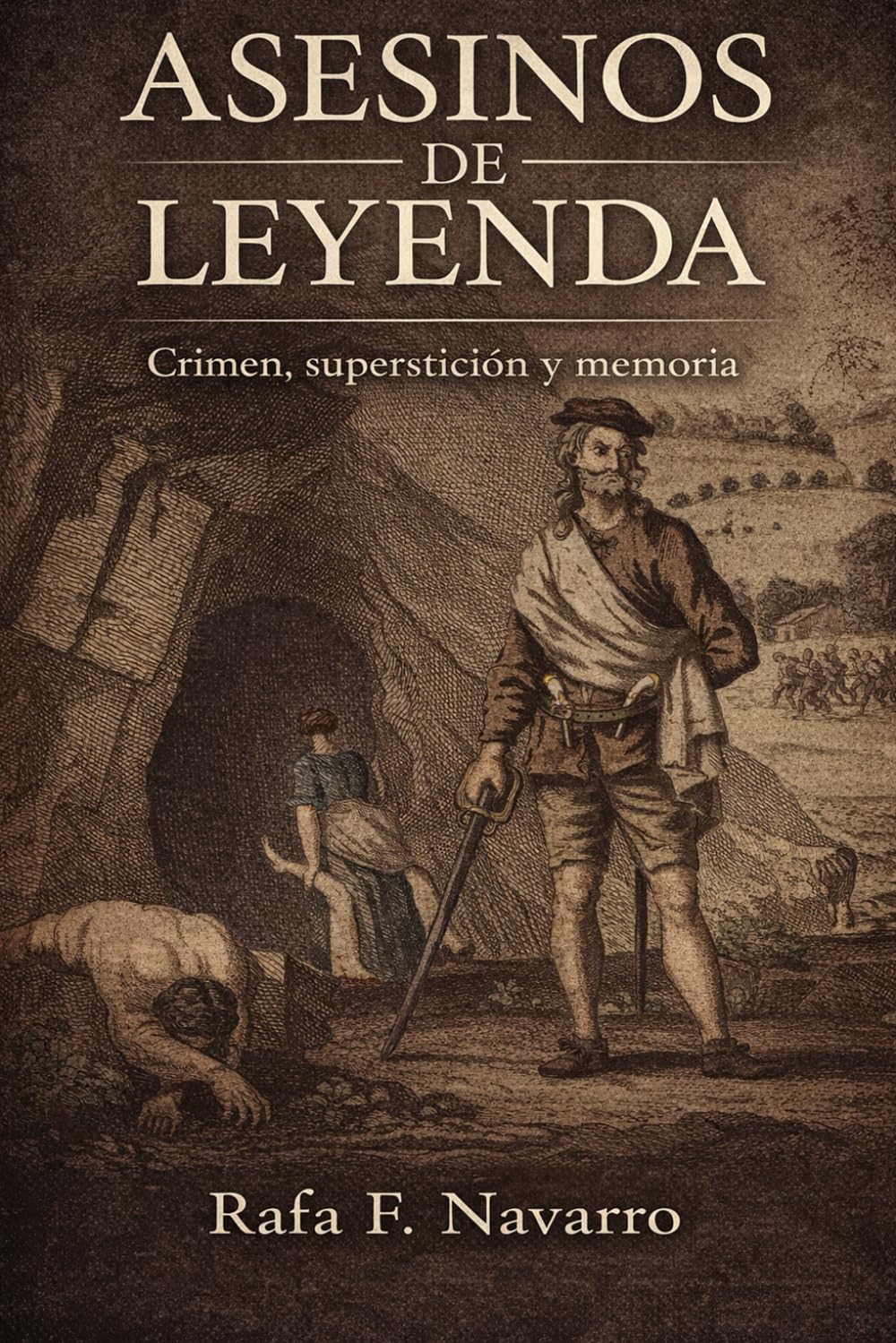 ASESINOS DE LEYENDA: Crimen, Superstición y memoria (ECOS DE UN OSCURO PASADO)