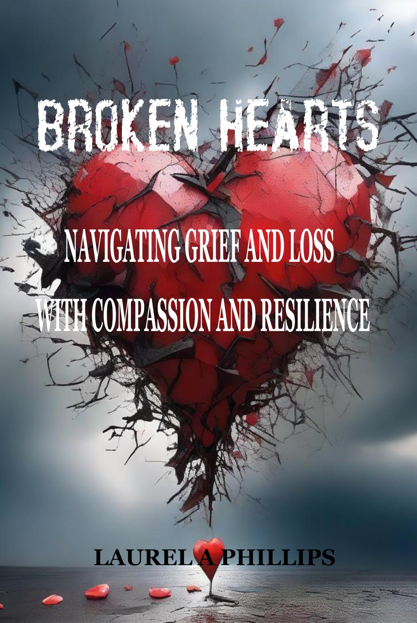 Broken Hearts: Navigating Grief and Loss with Compassion and Resilience