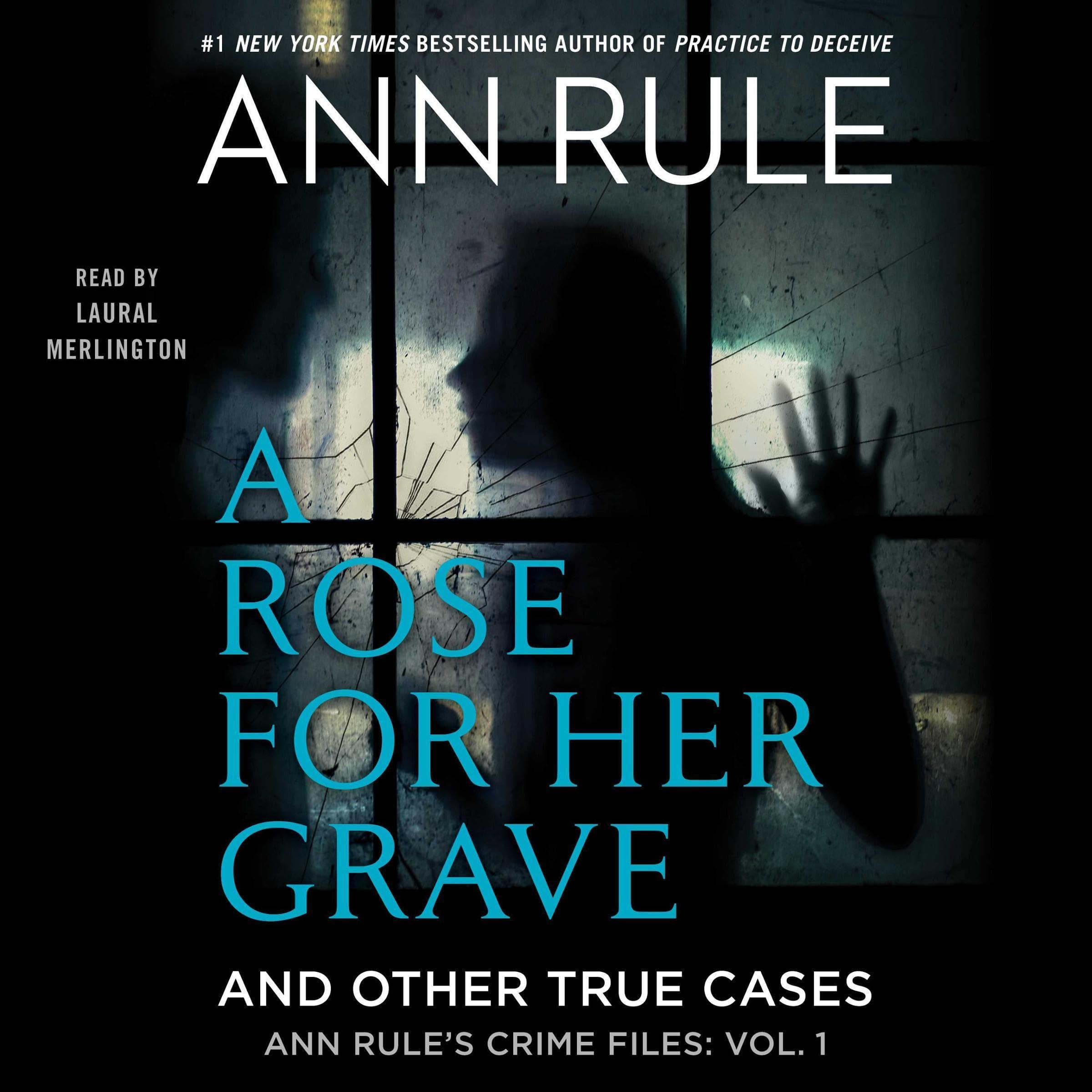 A Rose For Her Grave & Other True Cases Volume 1