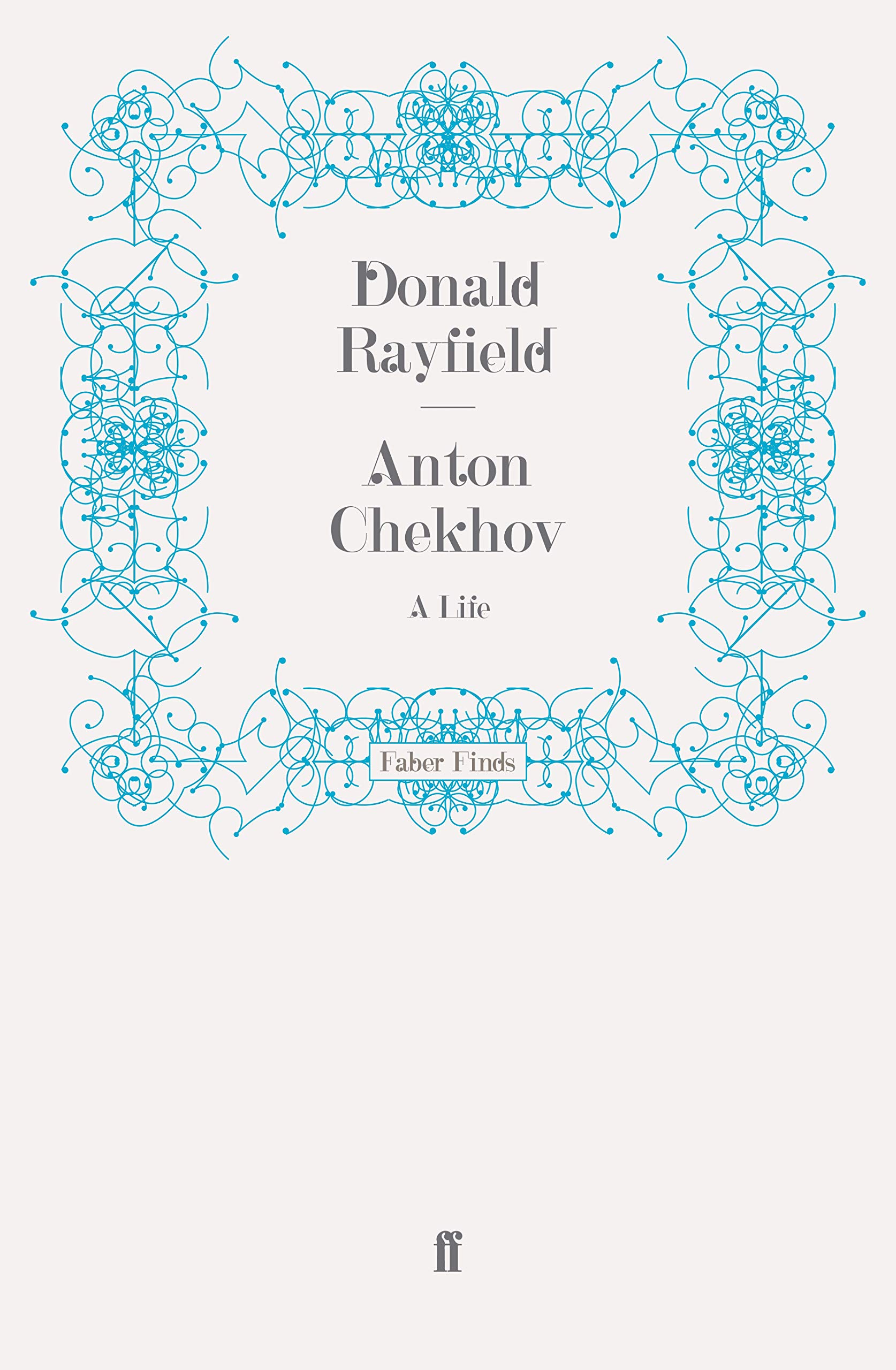 Anton Chekhov: A Life