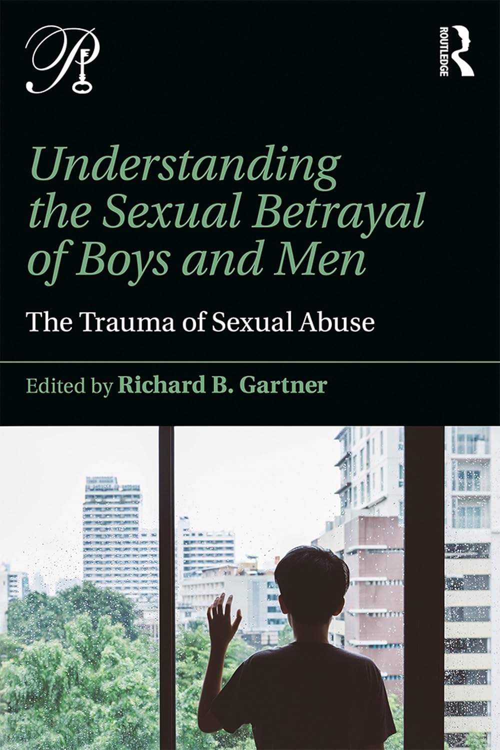 Understanding the Sexual Betrayal of Boys and Men: The Trauma of Sexual Abuse (Psychoanalysis in a New Key Book Series)      1st Edition, Kindle Edition