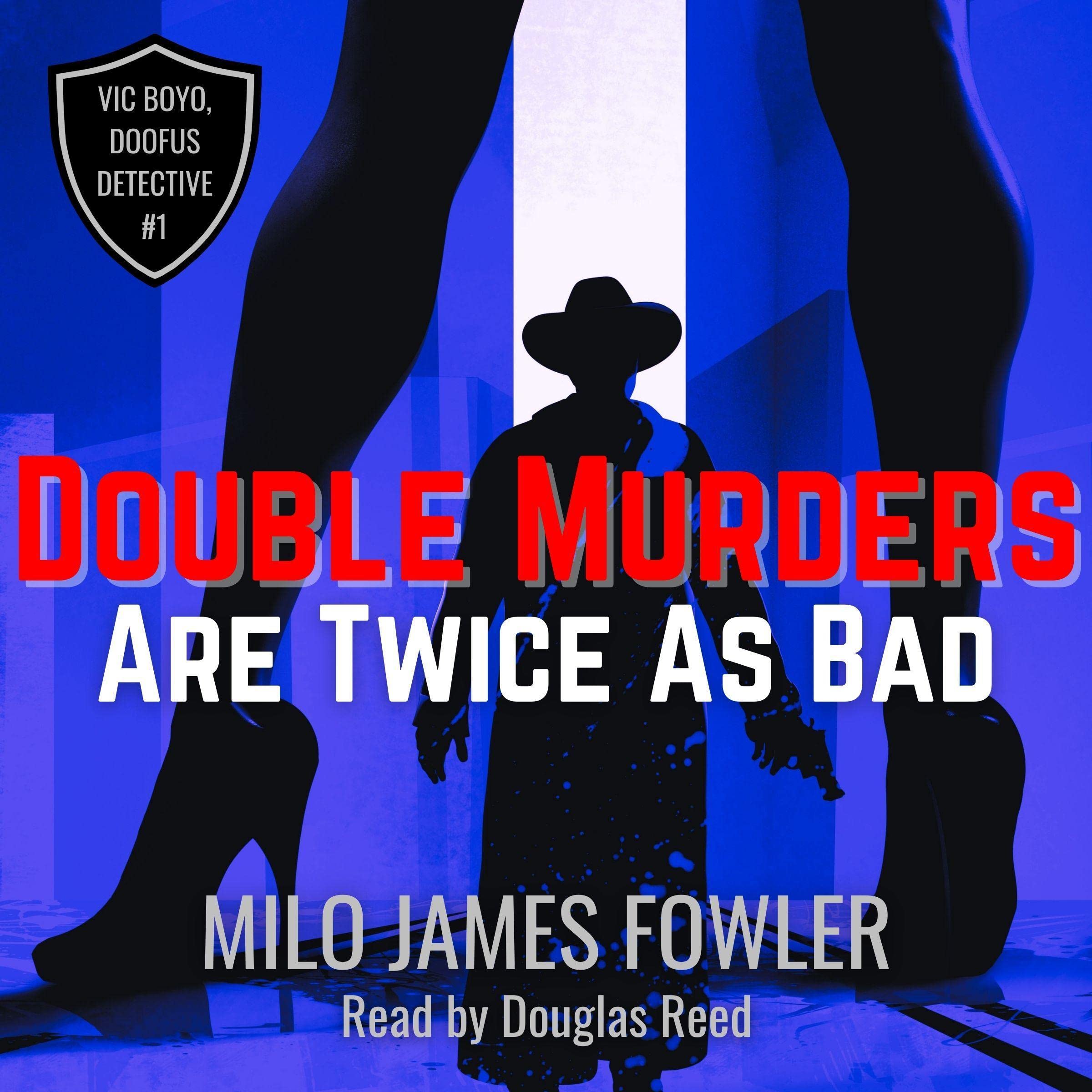 Vic Boyo, Doofus Detective in: Double Murders Are Twice as Bad