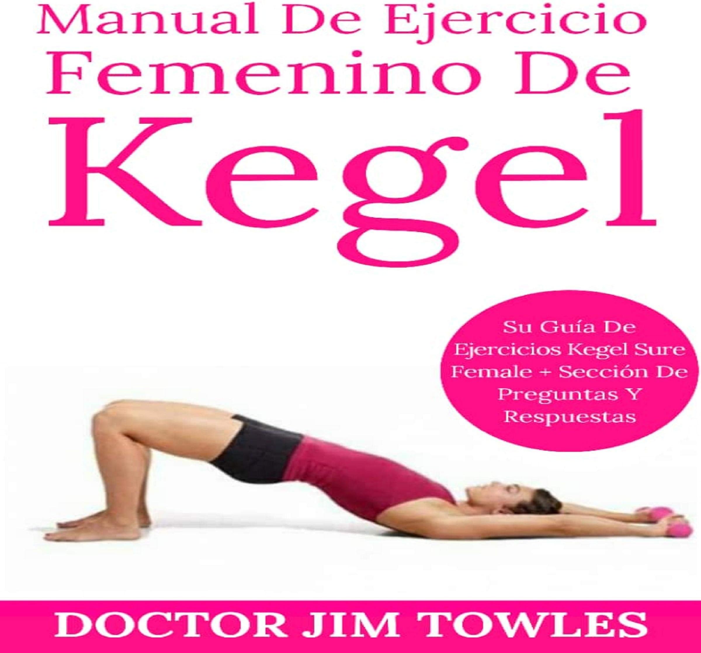 Manual De Ejercicio Femenino De Kegel [Female Kegel Exercise Handbook]