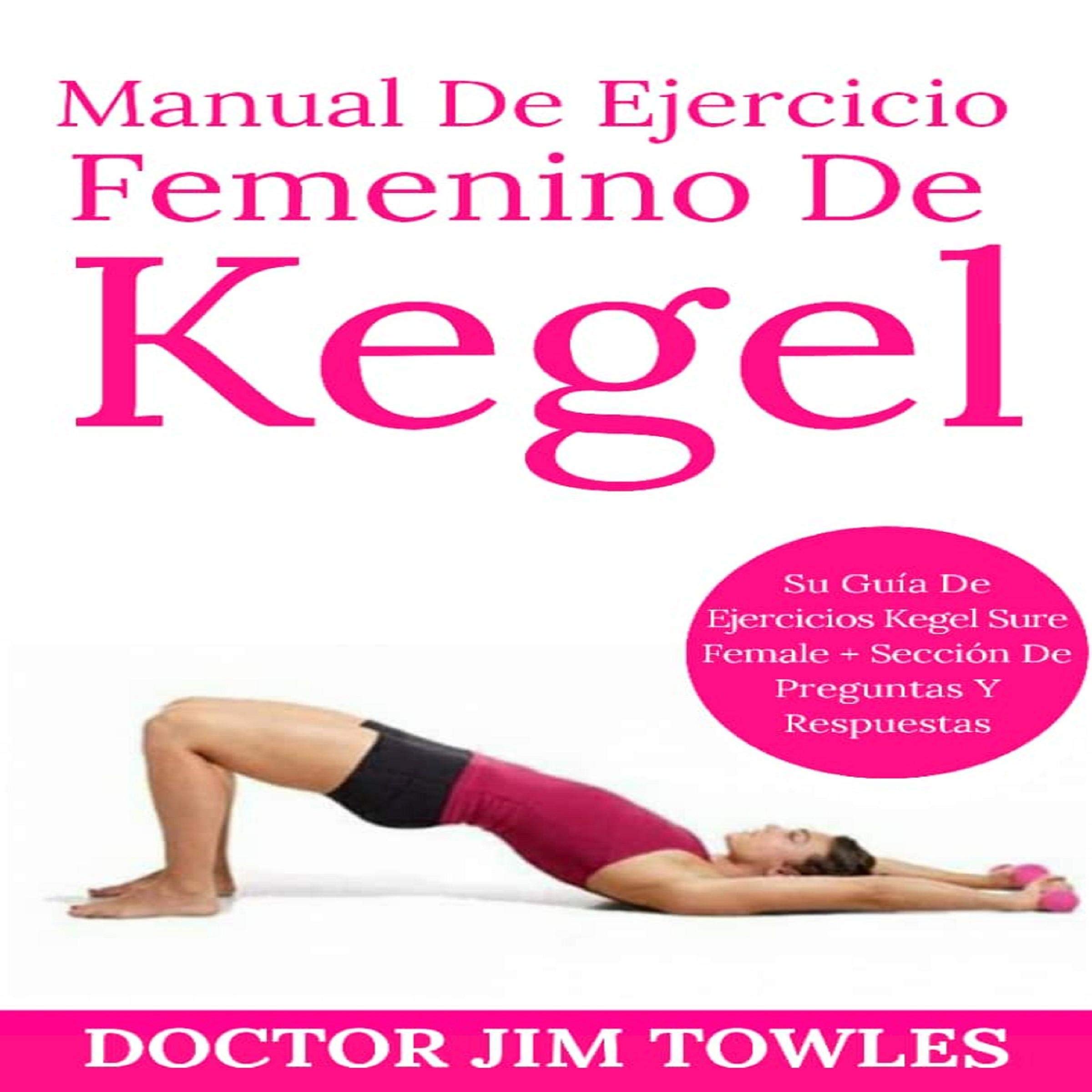 Manual De Ejercicio Femenino De Kegel [Female Kegel Exercise Handbook]