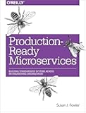 Production-Ready Microservices: Building Standardized Systems Across an Engineering Organization