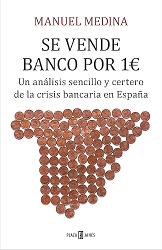 Se vende banco por 1 euro: Un análisis sencillo y certero de la crisis bancaria en España