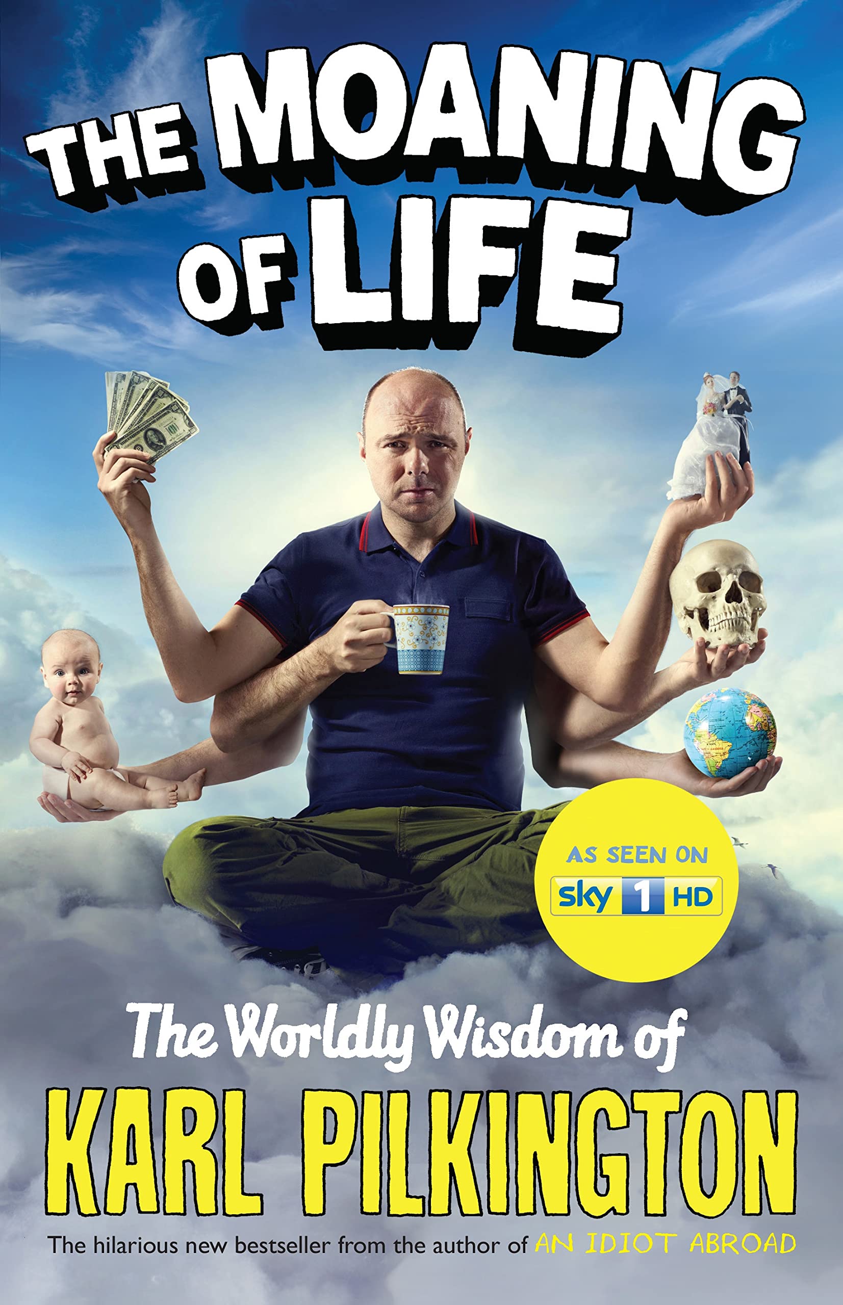 The Moaning of Life The Worldly Wisdom of Karl Pilkington