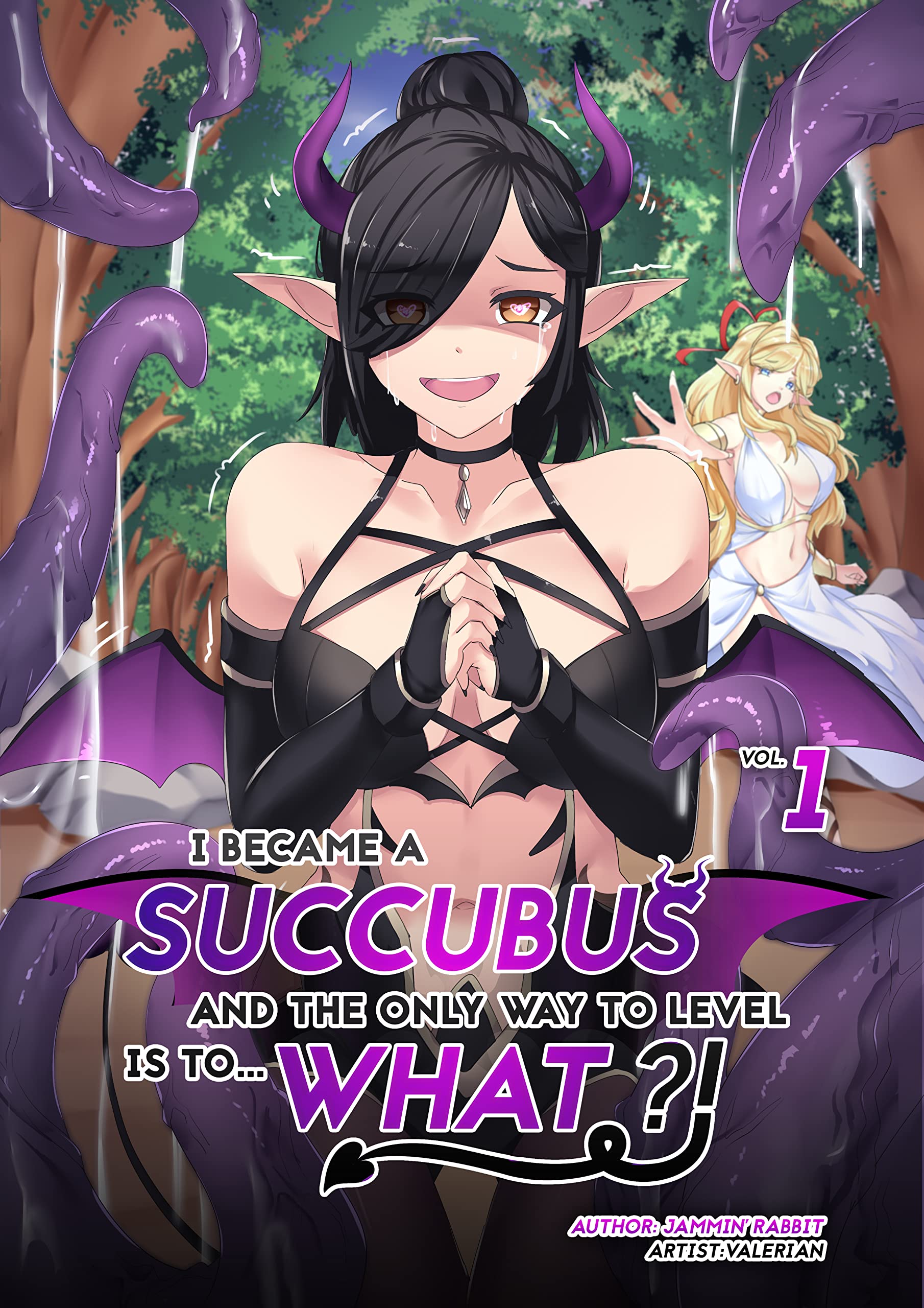 I Became a Succubus, and the Only Way to Level is to... What?! Vol. 1: Leveling up as a Succubus