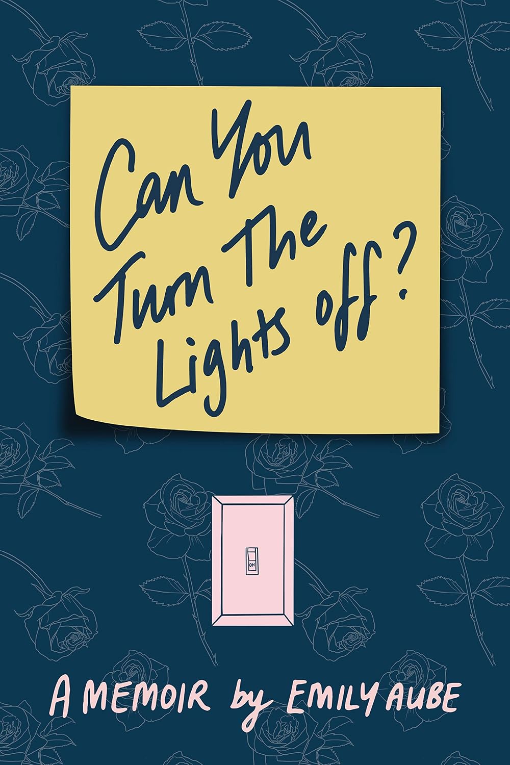 Can You Turn The Lights Off? : The Journey to Becoming Your True Self