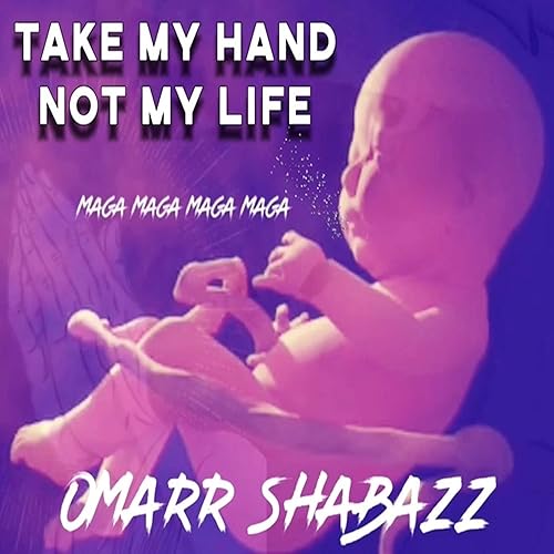 Take My Hand Not My Life By Omarr Shabazz On Amazon Music Amazon Com