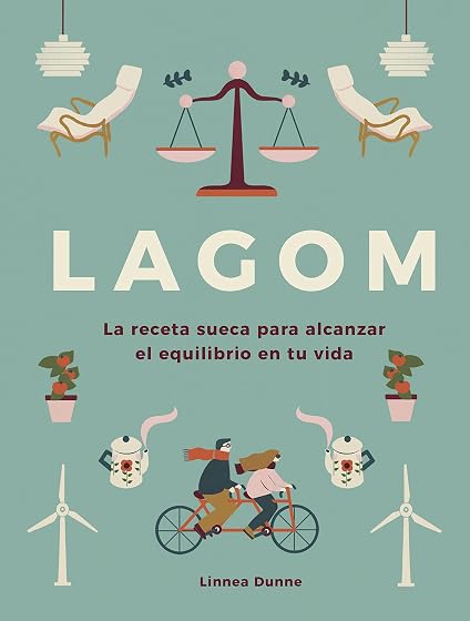 Lagom: La Receta Sueca para Alcanzar el Equilibrio en Tu Vida