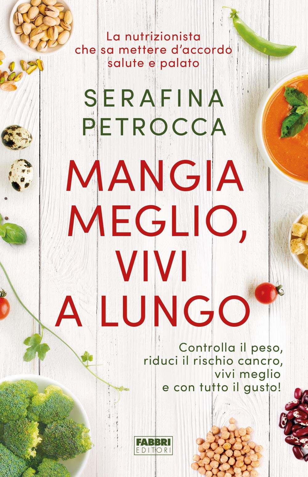 Mangia Meglio, Vivi A Lungo. Controlla Il Peso, Riduci Il Rischio Cancro, Vivi Meglio E Con Tutto Il Gusto! - 4