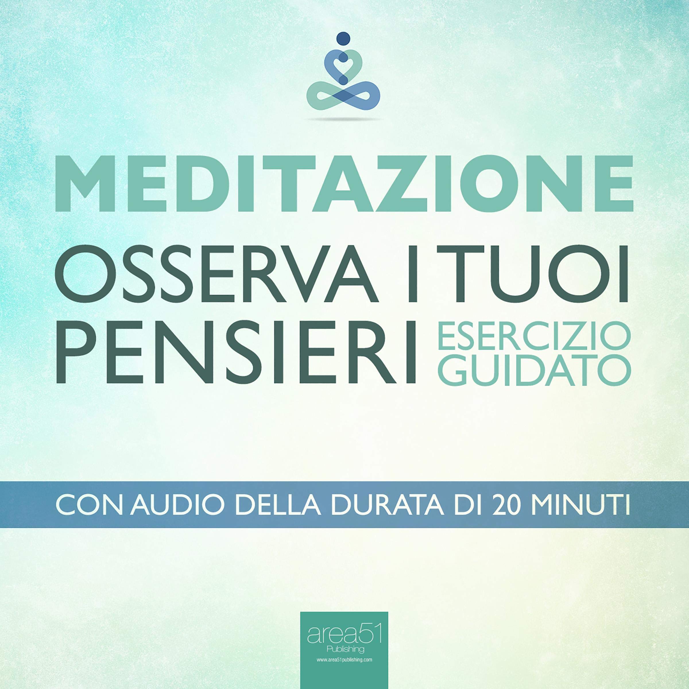 Meditazione - Osserva i tuoi pensieri: Esercizio guidato