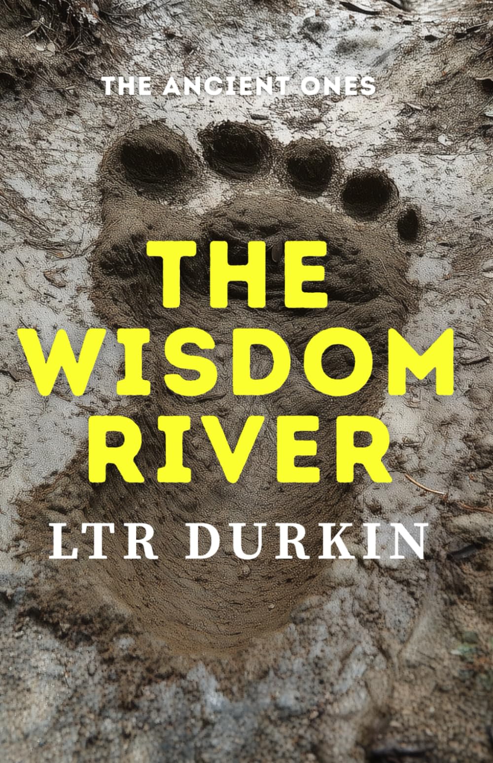 The Wisdom River: A Historical Sasquatch Horror Novel of the Bitterroot Mountains (The Ancient Ones: A Sasquatch Horror Anthology)