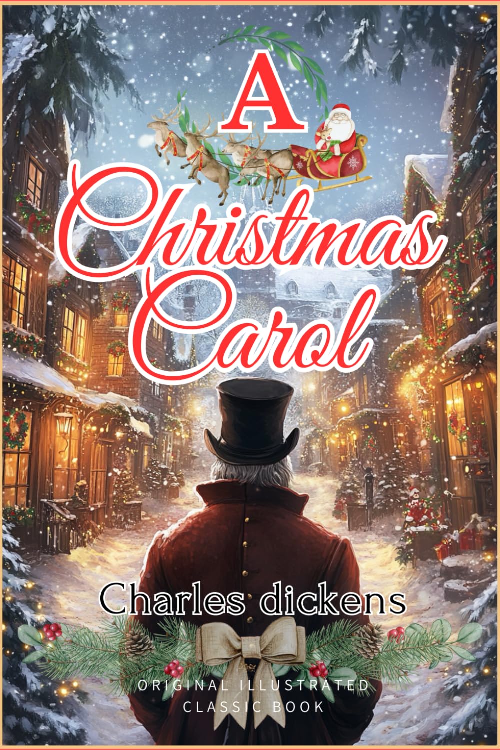 A Christmas Carol: A New Annotated Edition of the Original illustrated Classic Book by Charles Dickens