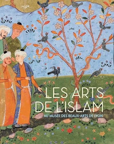 Les arts de l'islam: catalogue raisonné